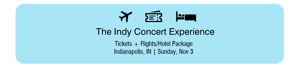 The Indy Concert Experience Ticets + Flights/Hotel package Indianapolis, IN | Sunday, Nov 3